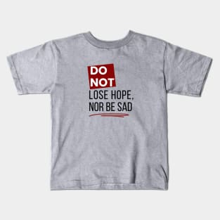 Dont lose hope Kids T-Shirt